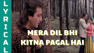 MERA DIL BHI KITNA PAGAL HAI  SAAJAN  LYRICAL VIDEO  ALKA YAGNIK  KUMARSANU  90S HITS SONG [upl. by Yaron]