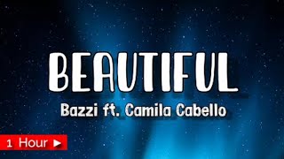 BEAUTIFUL  BAZZI ft CAMILA CABELLO  1 HOUR LOOP  nonstop [upl. by Notnyw]