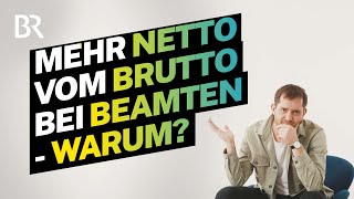 Gehalt als Beamter Mehr Netto bei gleichem Verdienst  warum  Lohnt sich das  BR [upl. by Letnahs]