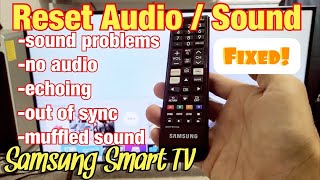 Samsung Smart TV How to Reset AudioSound Settings Fix Audio Issues No Sound Delayed Echoing [upl. by Nageek]