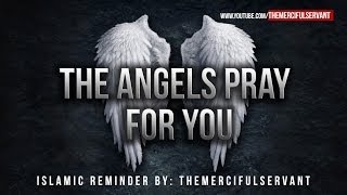 The Angels Pray For You ᴴᴰ  Powerful Reminder [upl. by Webster]