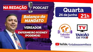 Vereador Enfermeiro Rodney  Podcast Na Redação  65 [upl. by Liv]