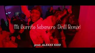 MI BURRITO SABANERO DRILL REMIX prod ALEXXX KIDD [upl. by Dnalrah]