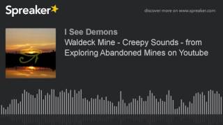 Waldeck Mine  Creepy Sounds  from Exploring Abandoned Mines on Youtube [upl. by Sitelc]