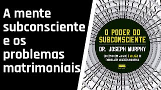 O Poder do Subconsciente  CAPÍTULO 14 AUDIOLIVRO [upl. by Luy]