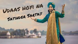 Udaas eve hoyi na  ajj khol de dillan Gall Sari  satinder sartaj live [upl. by Ahtikal]