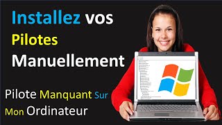 COMMENT INSTALLER UN PILOTE MANUELLEMENT SUR MON ORDINATEUR [upl. by Halla278]