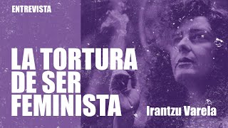 EnLaFrontera466  La tortura de ser feminista  Entrevista a Irantzu Varela [upl. by Euqinimod]