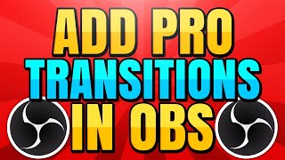 How to Add Custom Scene Transitions in OBS [upl. by Nosnah663]