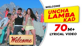 Uncha Lamba Kad Lyrical Video  Welcome  Akshay Kumar  Katrina Kaif  Nana Patekar  Anil Kapoor [upl. by Ojillib]