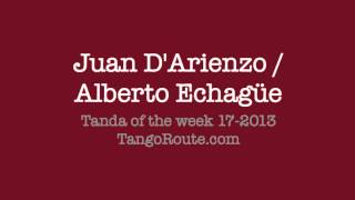 Tanda of the week 172013 Juan DArienzo  Alberto Echagüe tango [upl. by Medeah198]