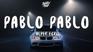 Alper Egri  Pablo Pablo Lyrics [upl. by Inafetse]