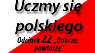 Uczmy się polskiego Lets learn Polish 22 quotDobrze powtórzęquot [upl. by Teddman711]