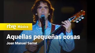 Joan Manuel Serrat  quotAquellas pequeñas cosasquot Edición del Festival de la Canción de Benidorm [upl. by Rockafellow]