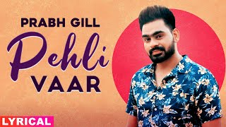 Pehli Vaar Lyrical  Prabh Gill  Latest Punjabi Songs 2020  Speed Records [upl. by Nnaecarg]