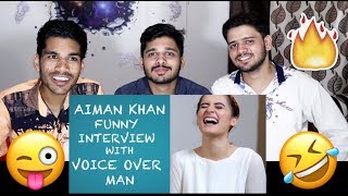 Indian Reacts To AIMAN KHAN FUNNY INTERVIEW WITH VOICE OVER MAN [upl. by Rimma]