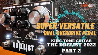 King Tone Guitar  The Duellist 2022 Part2 Super Versatile Dual Overdrive Pedal [upl. by Rollet]