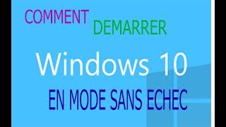 COMMENT DÉMARRER WINDOWS 10 EN MODE SANS ECHEC [upl. by Phip10]