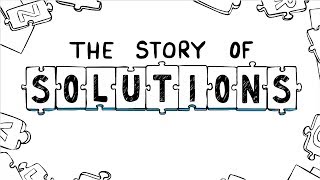 The Story of Solutions [upl. by Nolaf]