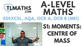 ALevel Maths S110 Moments Centre of Mass [upl. by Sudnak317]