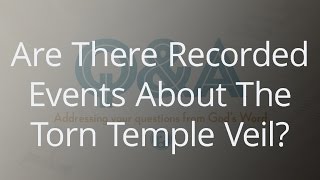 Are There Recorded Events About The Torn Temple Veil [upl. by Eigriv]