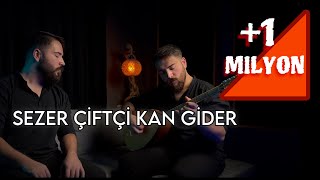 Sezer Çiftçi  Kan Gider [upl. by Goat]