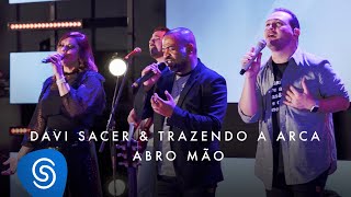 Davi Sacer e Trazendo a Arca – Abro Mão O Encontro Clipe Oficial [upl. by Chuch]