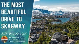 RVing to Alaska 2019 Our Most Beautiful Drive EVER to Skagway Alaska 🇺🇸 [upl. by Bronk]