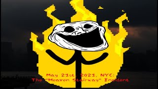 TROLLGE May 21st 2021 NYC The quotHeaven Stairwayquot Incident quotTrollfacequot Animated Ver [upl. by Kcorb518]