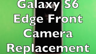 Galaxy S6 Edge Front Camera Replacement How To Change [upl. by Idnahc]