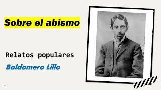 Sobre el abismo Relatos Populares  Baldomero Lillo  Audiolibro  Audiobook [upl. by Ittak]