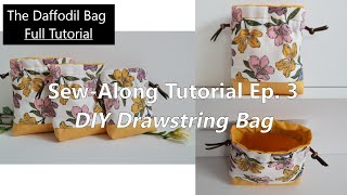 SewAlong Tutorial Ep 3 Full Tutorial  The Daffodil Drawstring Bag sewingtutorial [upl. by Gordy241]