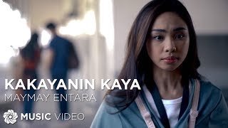 Kakayanin Kaya  Maymay Entrata Music Video [upl. by Huskey]