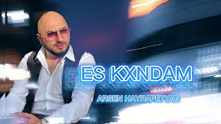 Arsen Hayrapetyan  ES KXNDAM [upl. by Harv]