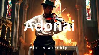 ADONAI PROPHETIC VIOLIN WORSHIP INSTRUMENTALBACKGROUND PRAYER MUSIC [upl. by Zena207]