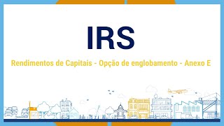 IRS  Rendimentos de Capitais  Opção de englobamento  Anexo E [upl. by Ahsaercal572]