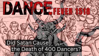 DANCE FEVER 1518 The Bizarre Tale of Dancing Plague [upl. by Waldos130]