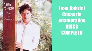 Juan Gabriel Cosas de enamorados DISCO COMPLETO [upl. by Acinor]