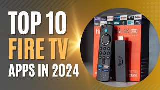 TOP 10 FIRE TV STICK APPS FOR 2024 [upl. by Accebor]