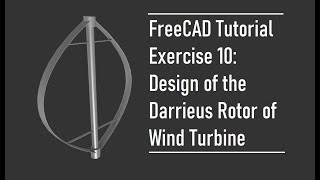 FreeCAD Tutorial  Exercise 10 Design of the Darrieus Rotor of Wind Turbine in PartDesign Workbench [upl. by Bain]