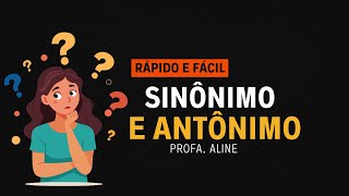 ✅Sinônimos e Antônimos  Rápido e fácil [upl. by Riki]