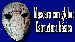 mascara con globo ESTRUCTURA BÁSICA  Isaac Martinez DIY [upl. by Ilegna]