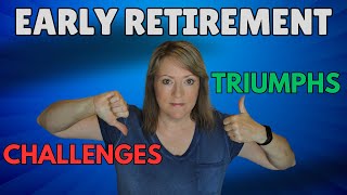 Top 4 EARLY Retirement TRIUMPHS and CHALLENGES So Far [upl. by Vergos]