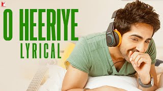 Lyrical O Heeriye Full Song with Lyrics  Ayushmann Khurrana  RheaChakraborty  Rochak Kohli [upl. by Machos]