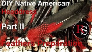 Part II  Feathers Preparation  DIY Native American Headdress  War Bonnet [upl. by Daahsar266]