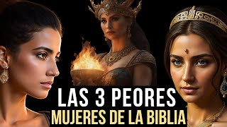 LAS 3 PEORES MUJERES DE LA BIBLIA LA HISTORIA QUE NO TE CONTARON [upl. by Subak]