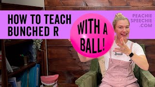 How To Teach The Bunched R Sound With A Ball by Peachie Speechie [upl. by Ashli]