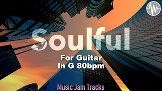 Soulful Jam For【Guitar】G Major 80bpm No Guitar BackingTrack [upl. by Sandry]