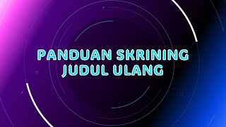 Panduan Skrining Judul Ulang [upl. by Liebowitz]