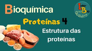 Bioquímica Proteínas 4  Estrutura das proteínas [upl. by Tlevesoor]